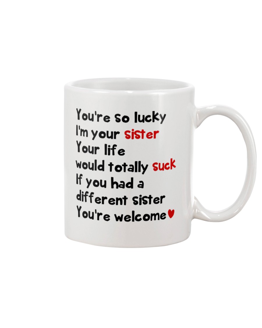 You're Lucky I'm Your Sister Mug