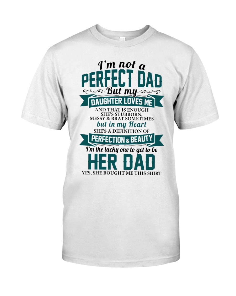 I'm Not A Perfect Dad Classic T-Shirt