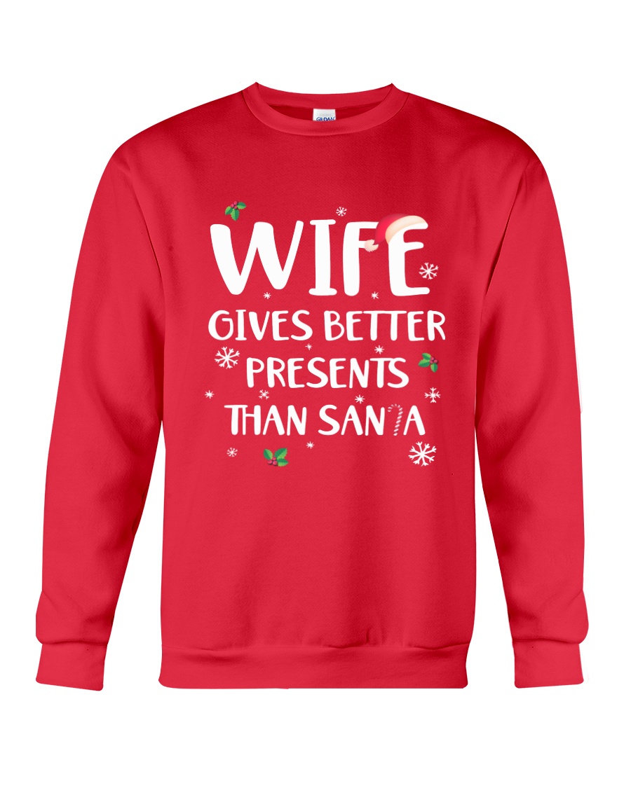 Wife Gives Better Present Crewneck Sweatshirt