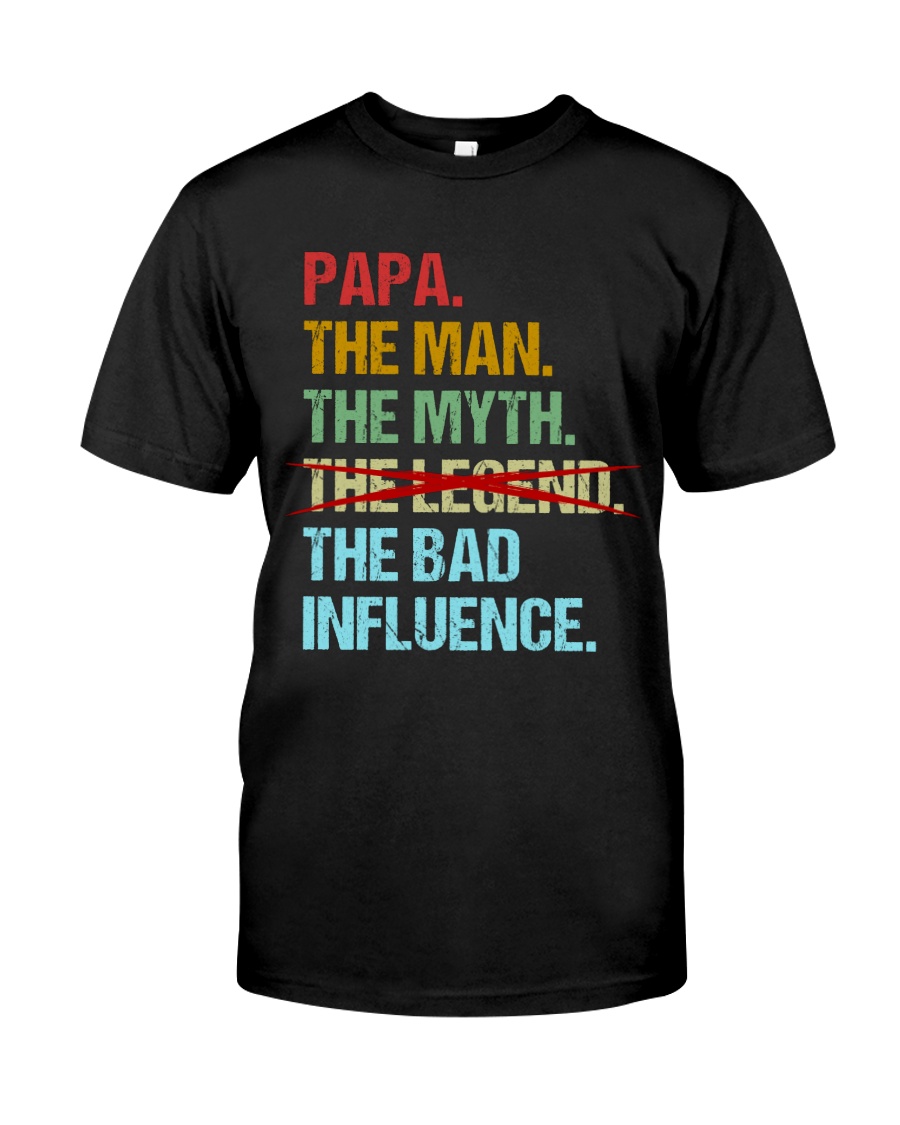 Papa Legend Bad Influence Classic T-Shirt