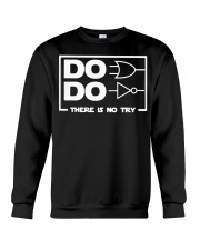 Do do there is no try shirt Crewneck Sweatshirt thumbnail