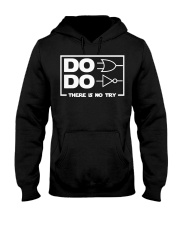 Do do there is no try shirt Hooded Sweatshirt thumbnail