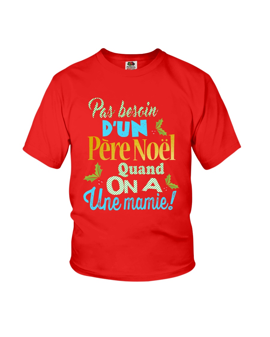 Pas besoin D'un Pere noel quand on a Une mamie Youth T-Shirt