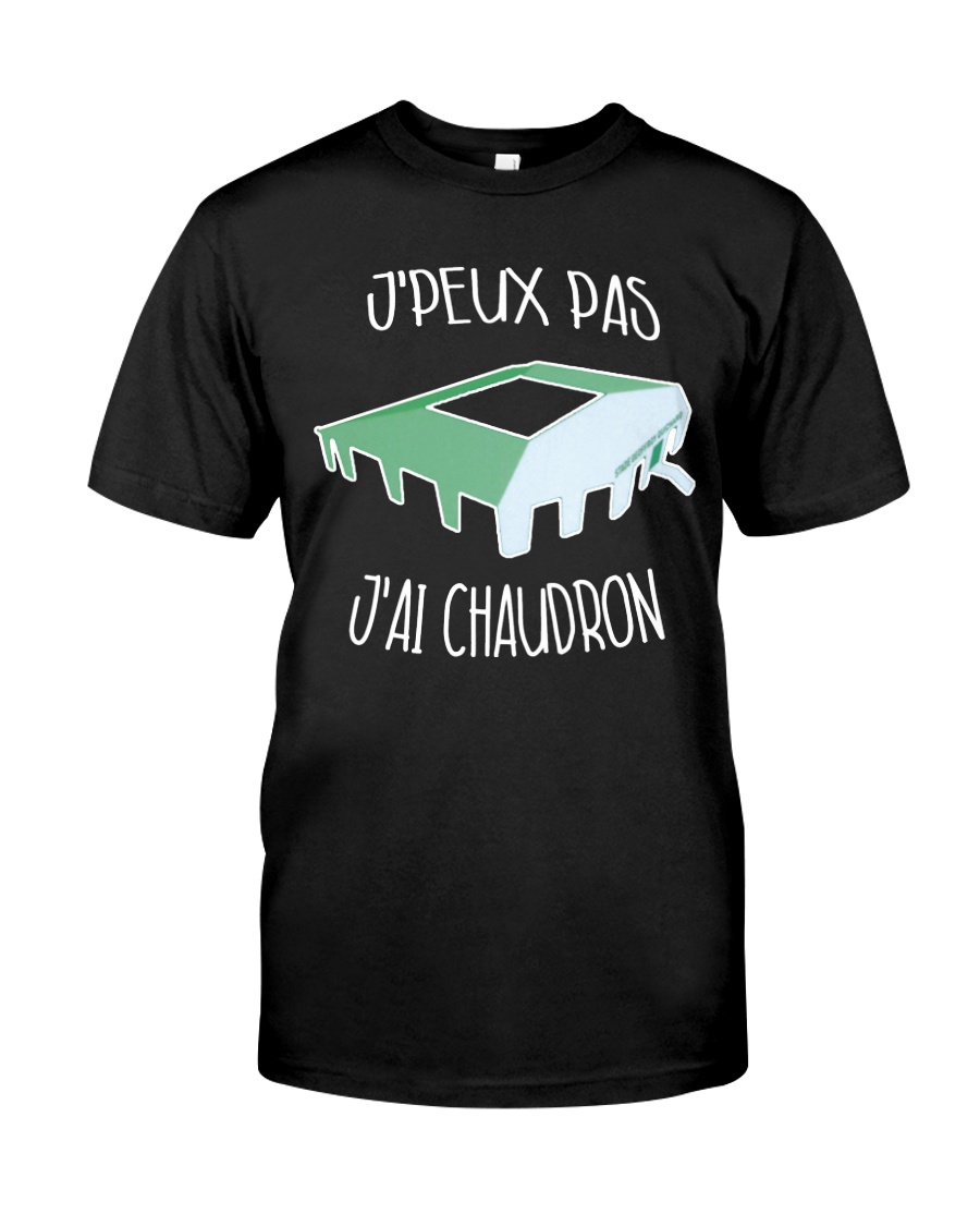 J'peux pas j'ai chaudron Classic T-Shirt