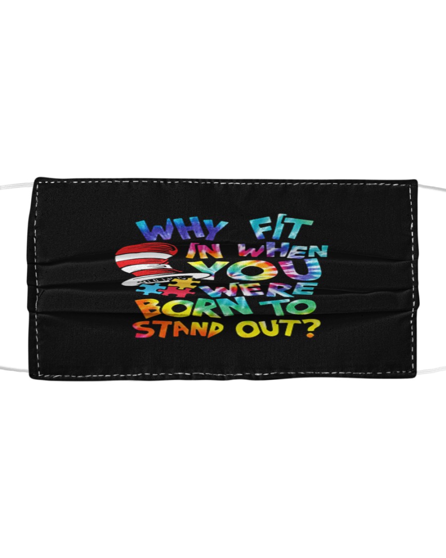 Why Fit In When You Were Born To Stand Out Cloth face mask