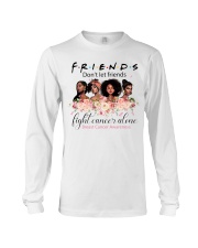 Friends don't let friends fight cancer alone Long Sleeve Tee tile