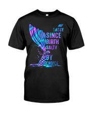 Sassy since birth salty by choice Classic T-Shirt front