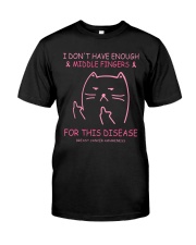 I don't have enough middle finger Classic T-Shirt front