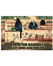 And into the garden I go to lose my mind 17x11 Poster front
