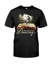 Let them praise His name with dancing Classic T-Shirt front