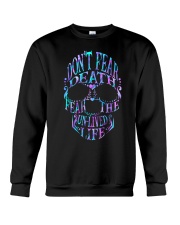 Don't fear death fear the un-lived life Crewneck Sweatshirt front