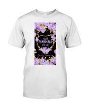 I will remember for you Classic T-Shirt front