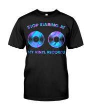 Stop staring at my vinyl records Classic T-Shirt front