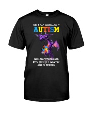 Say a bad world about autism Classic T-Shirt front