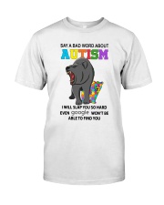 Say a bad world about autism Classic T-Shirt front