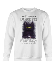 I have diabetes Crewneck Sweatshirt front