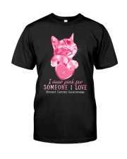 I wear pink for someone I love Classic T-Shirt front
