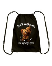 Don't make me use my dog's eyes Drawstring Bag tile
