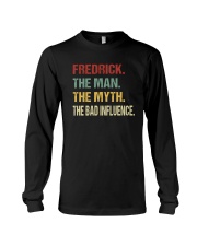 Fredrick The man The myth The bad influence Long Sleeve Tee thumbnail