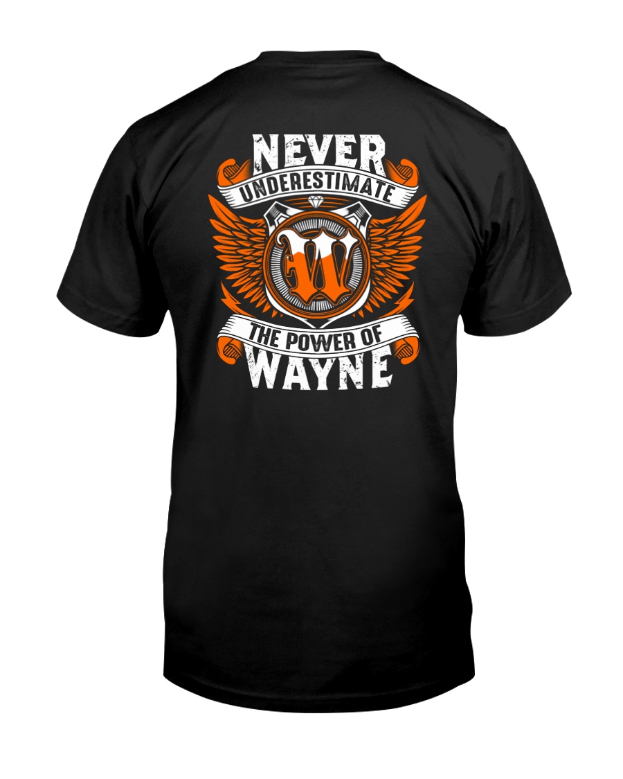 NEVER UNDERESTIMATE THE POWER OF WAYNE Classic T-Shirt