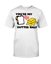 You're My Butter Half Classic T-Shirt front