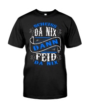 Scheiss Da Nix Dann Feid Da Nix Classic T-Shirt front