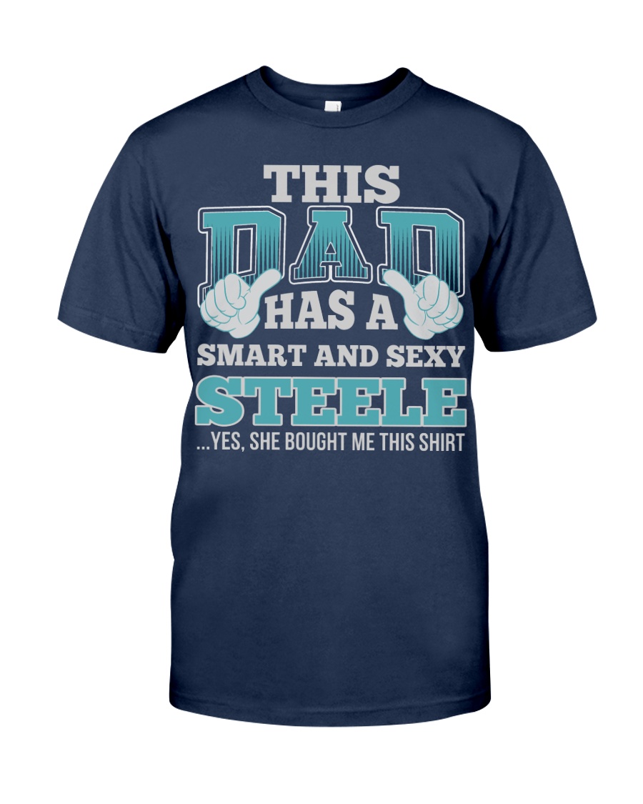 DAD HAS SEXY STEELE THING SHIRTS Classic T-Shirt