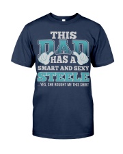 DAD HAS SEXY STEELE THING SHIRTS Classic T-Shirt front