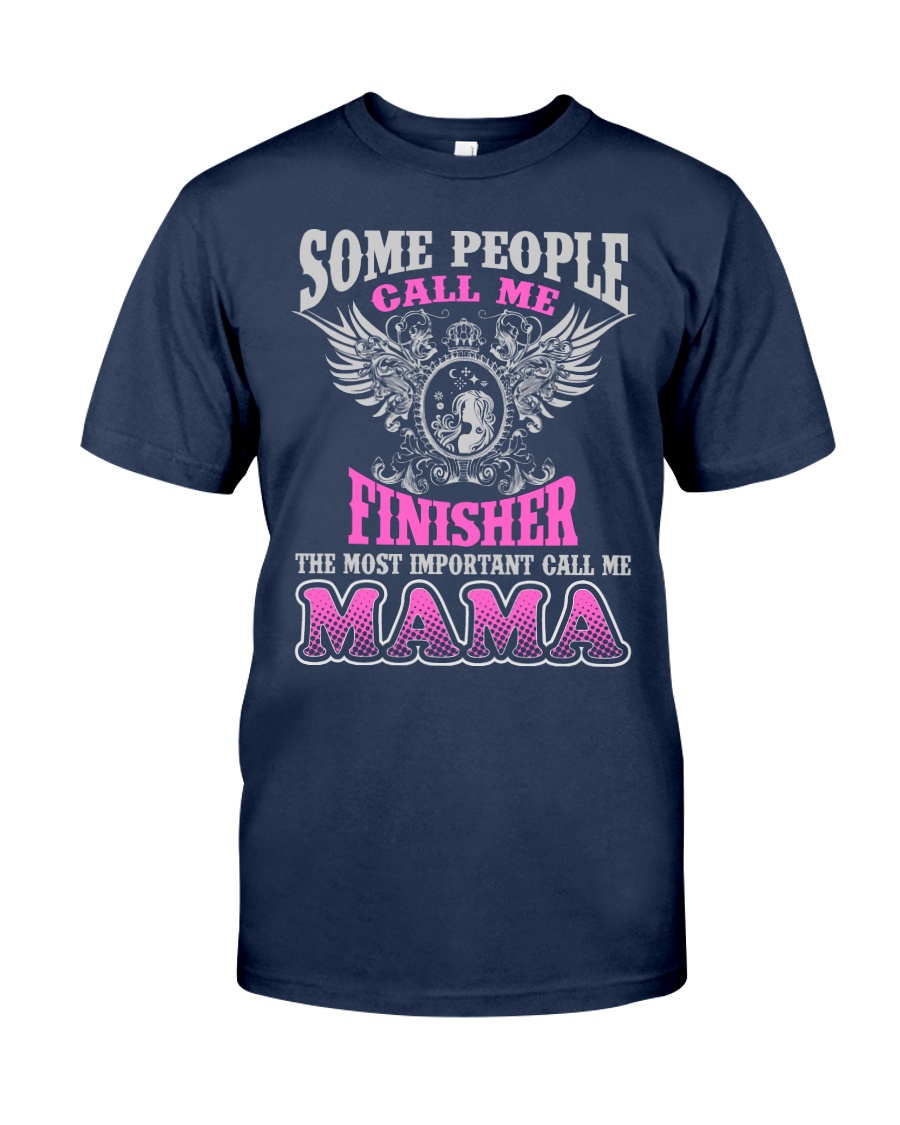CALL ME FINISHER MAMA JOB SHIRTS Classic T-Shirt