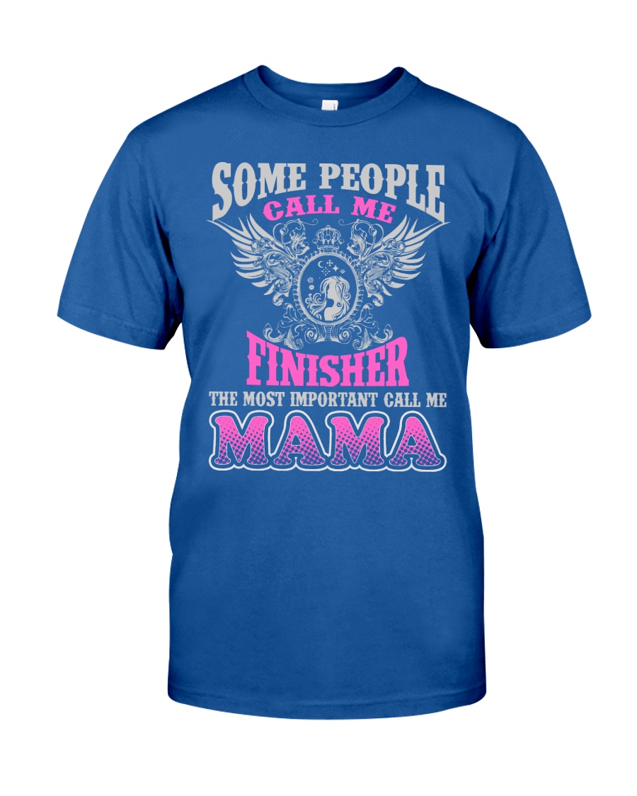 CALL ME FINISHER MAMA JOB SHIRTS Classic T-Shirt
