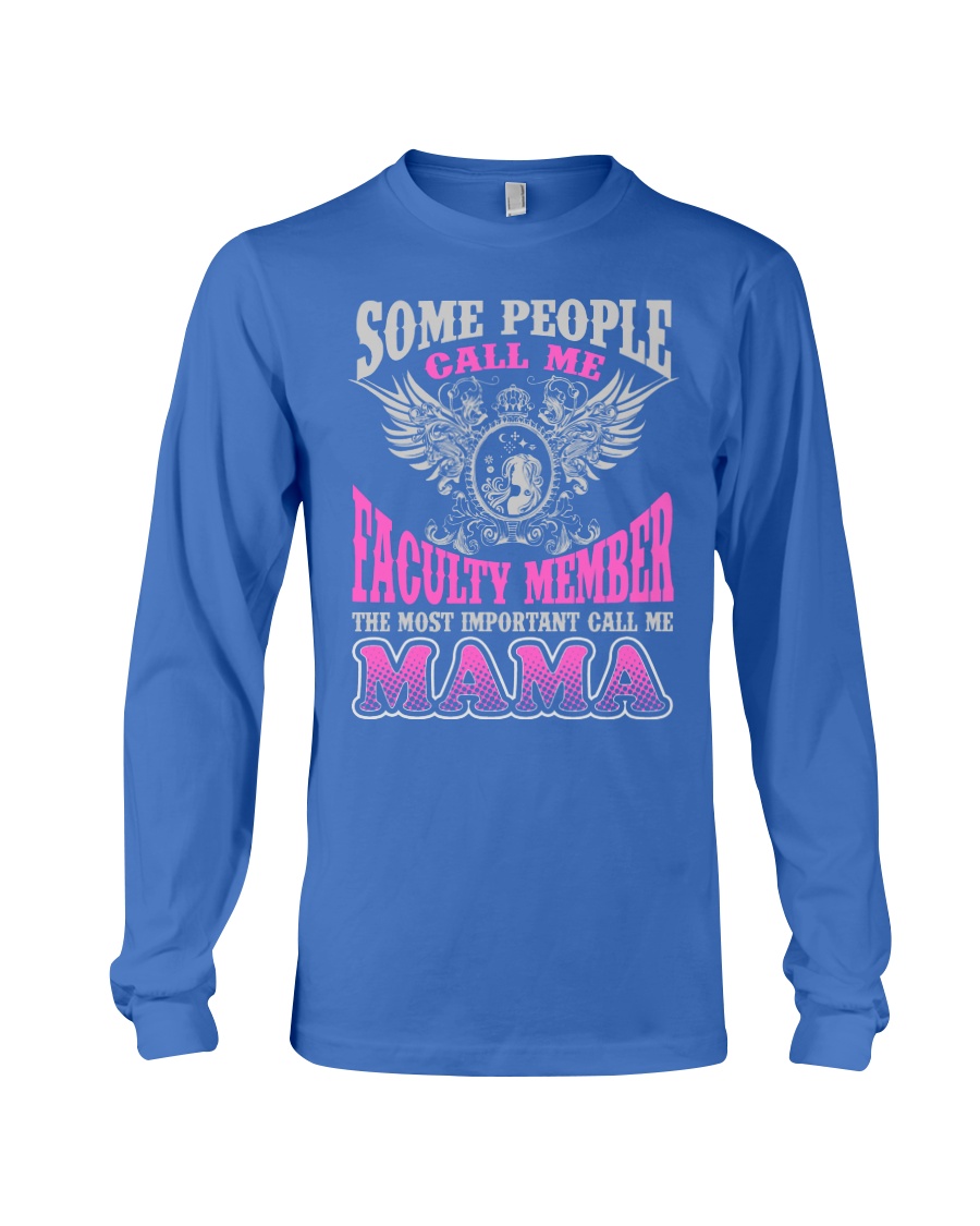 CALL ME FACULTY MEMBER MAMA JOB SHIRTS Long Sleeve Tee