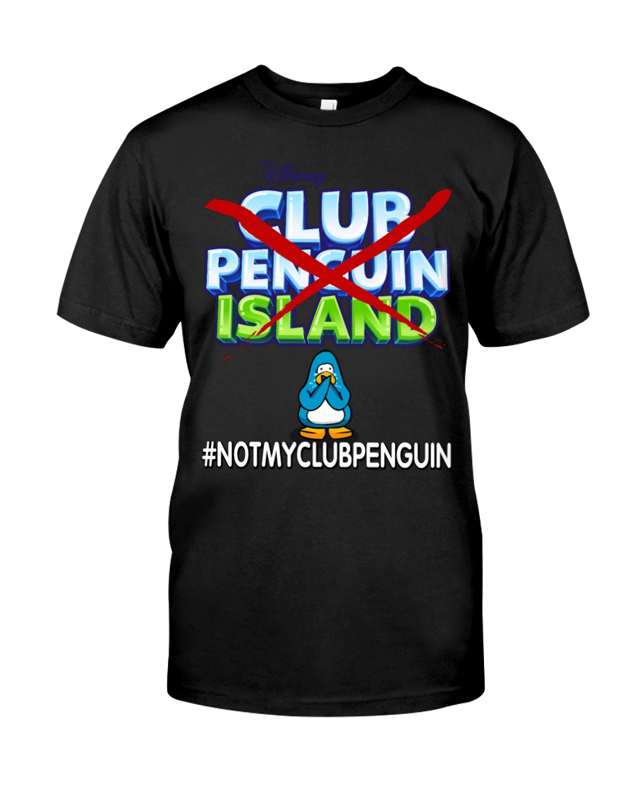 NOT MY CLUB PENGUIN -CLUB PENGUIN ISLAND Classic T-Shirt