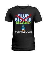 NOT MY CLUB PENGUIN -CLUB PENGUIN ISLAND Ladies T-Shirt thumbnail