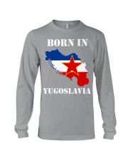 T-shirt born in yugoslavia Long Sleeve Tee front