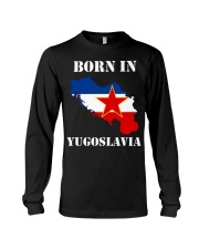 T-shirt born in yugoslavia Long Sleeve Tee thumbnail