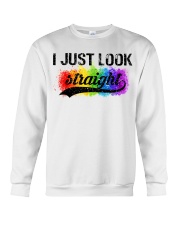 I Just Look Straight LGBT Pride Tshirt Crewneck Sweatshirt thumbnail