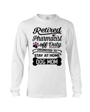 Retired Pharmacist - Stay at Home Dog Mom Long Sleeve Tee thumbnail