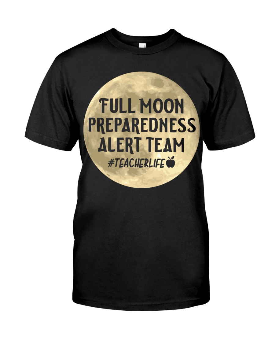 Teacher Life - Full Moon Preparedness Alert Team Classic T-Shirt