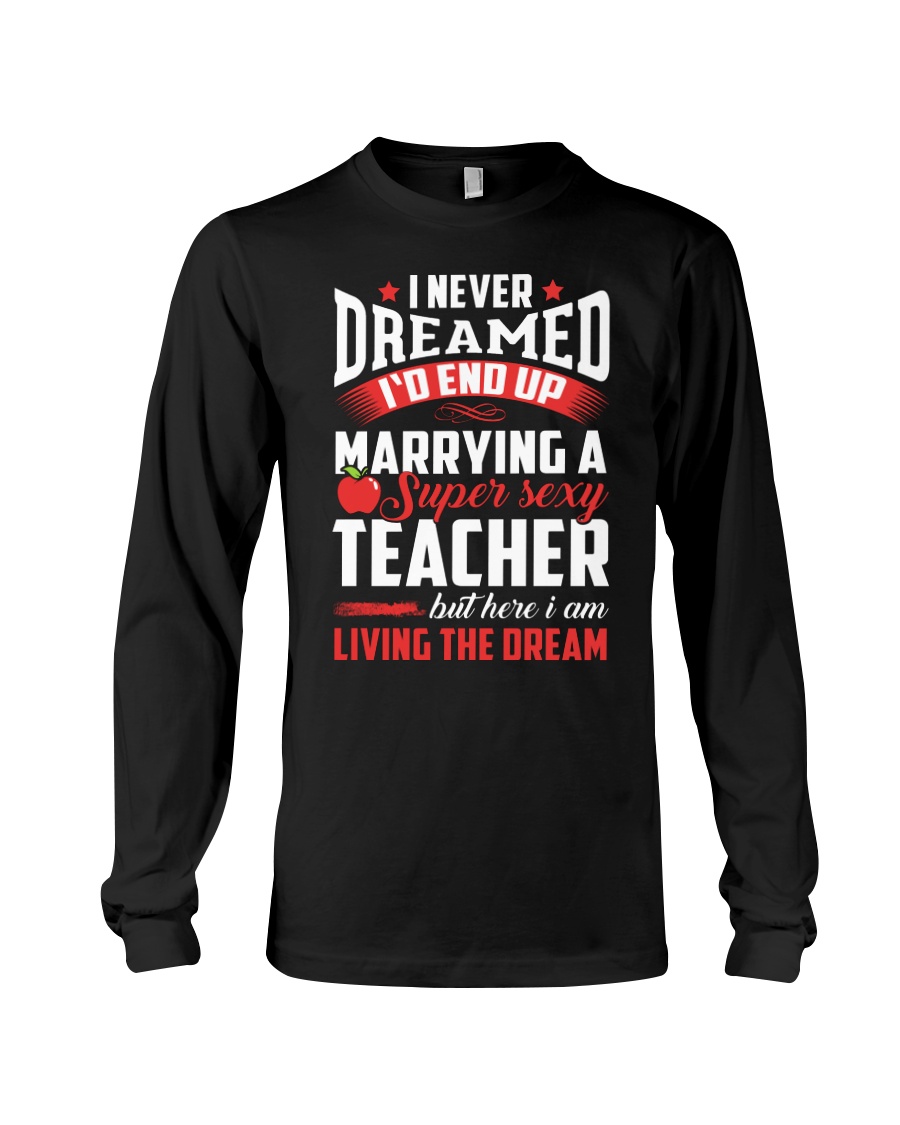 Marrying a Supersexy Teacher Long Sleeve Tee