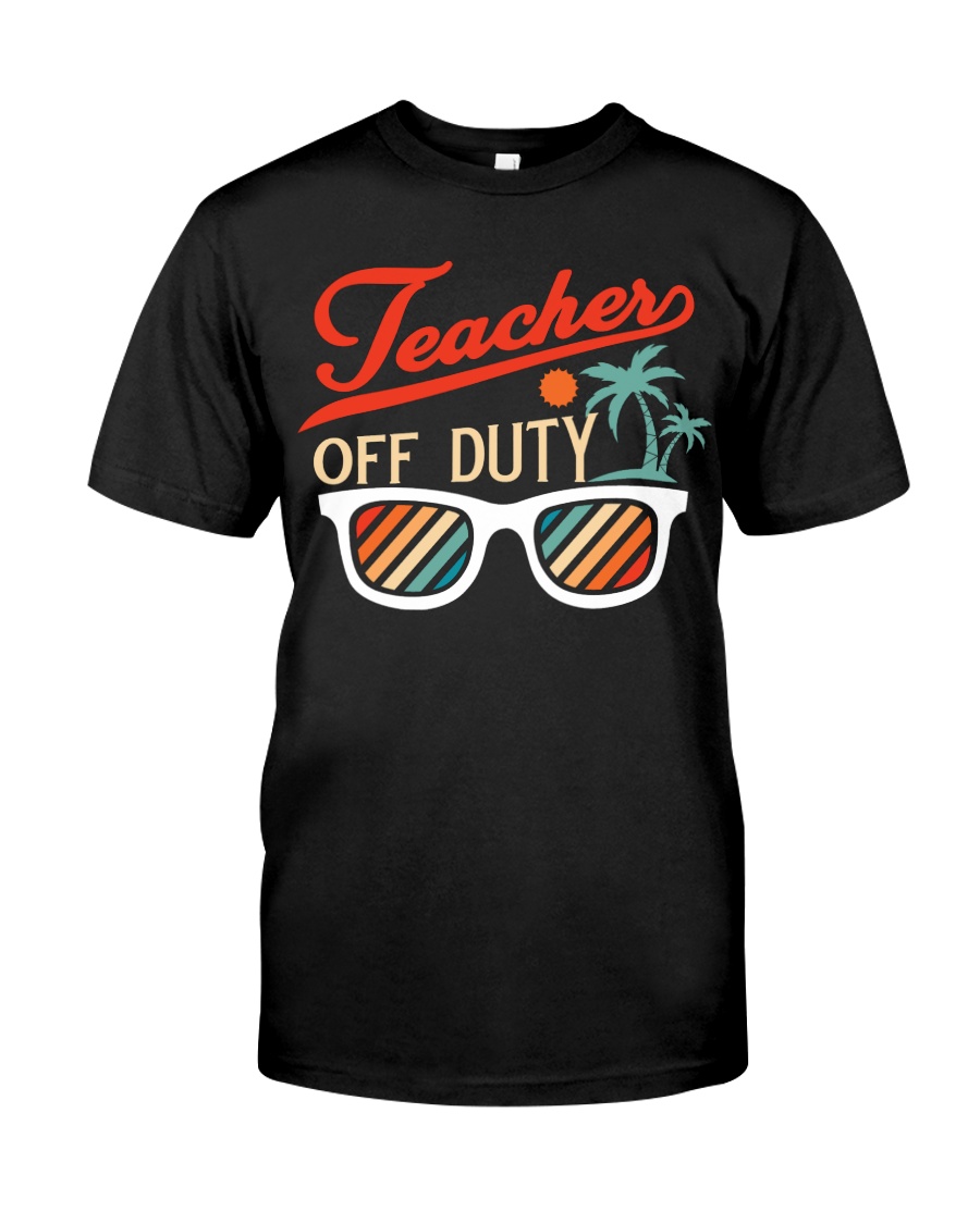 TEACHER OFF DUTY Classic T-Shirt