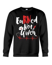 Nurse - RN Earned Not Given Crewneck Sweatshirt thumbnail