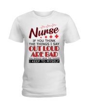 Nurse - The things I say out loud are bad Ladies T-Shirt front