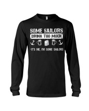 Some Sailors Drink Too Much Long Sleeve Tee thumbnail