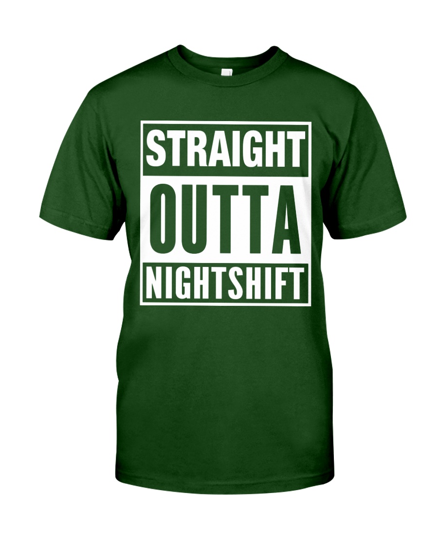 Straight Outta Nightshift Classic T-Shirt