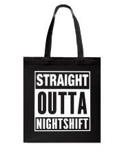 Straight Outta Nightshift Tote Bag thumbnail