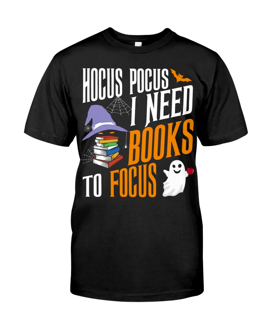 Hocus Pocus I need books to focus Classic T-Shirt
