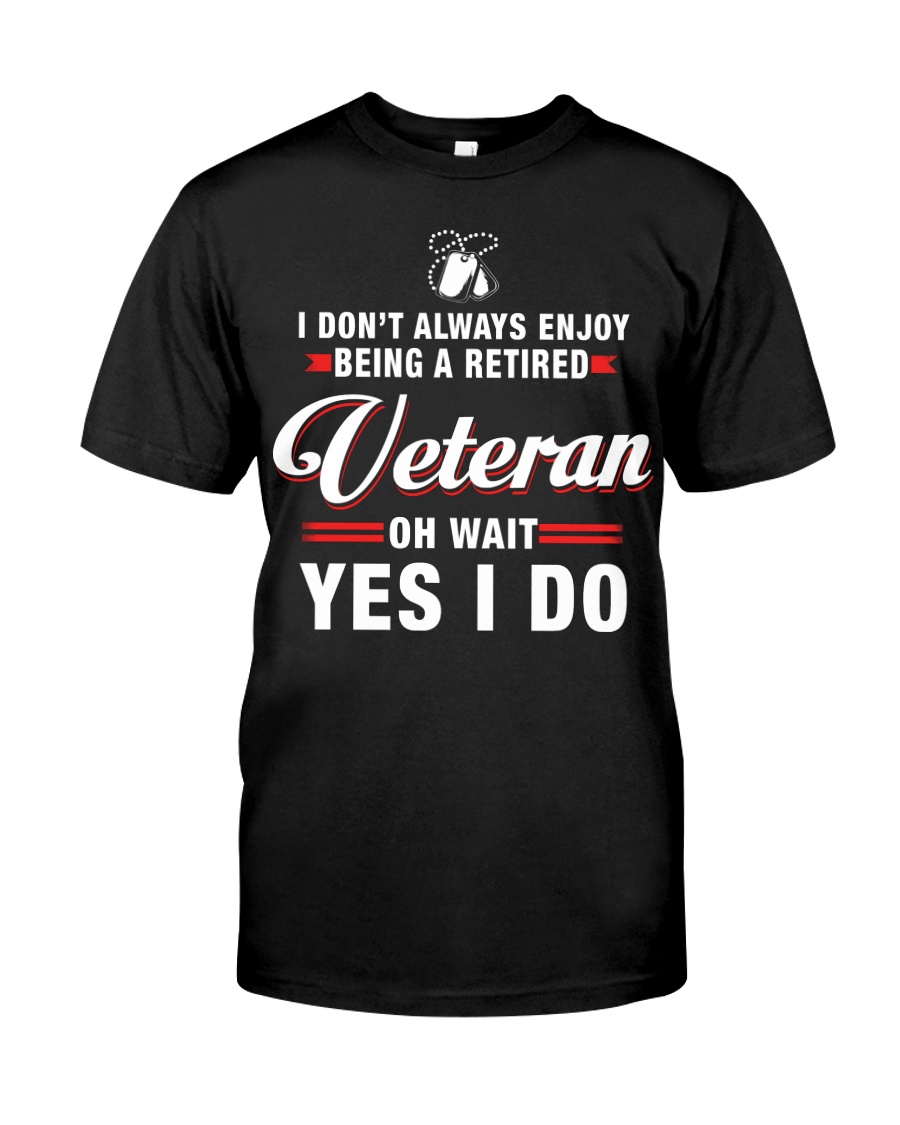 Enjoy being a Retired Veteran Classic T-Shirt
