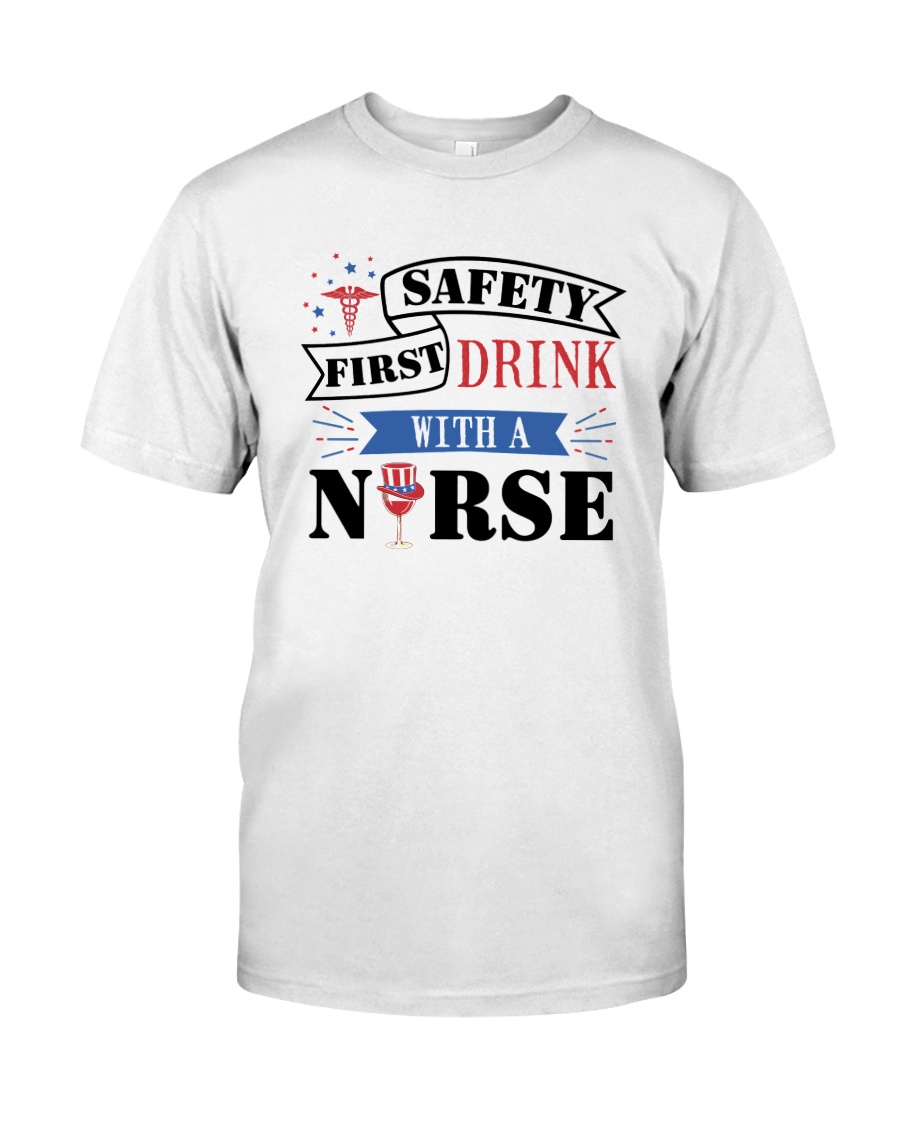 Safety First - Drink with a Nurse Classic T-Shirt