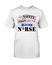 Safety First - Drink with a Nurse Classic T-Shirt front