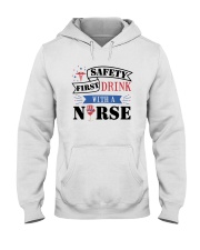 Safety First - Drink with a Nurse Hooded Sweatshirt thumbnail